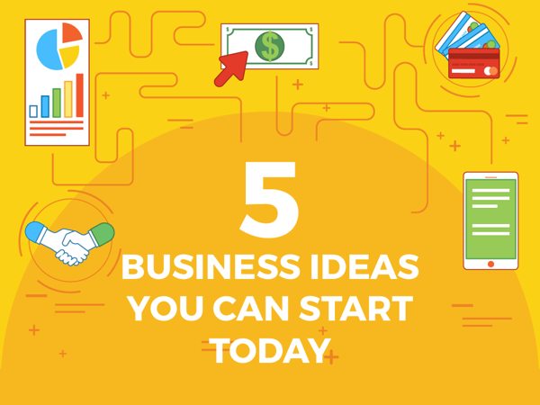 5 Business Ideas You Can Start Today 1