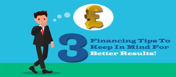 3 Financing Tips to Keep In Mind For Better Results! 1 financing tips