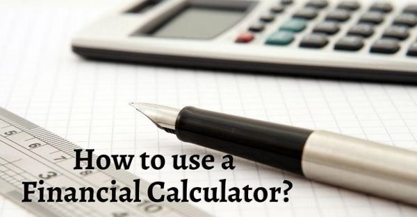 How to use a financial calculator 1 financial calculator
