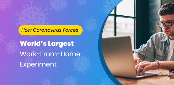 How Coronavirus Has Forced The World’s Largest Work-From-Home Experiment 1 work-from-home experiment
