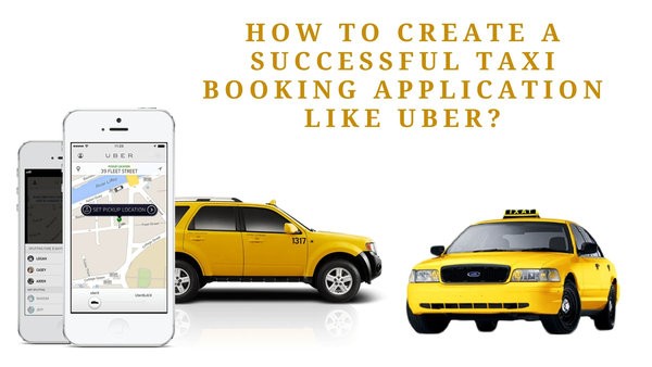 How to create a successful taxi booking application like Uber? 1 taxi booking