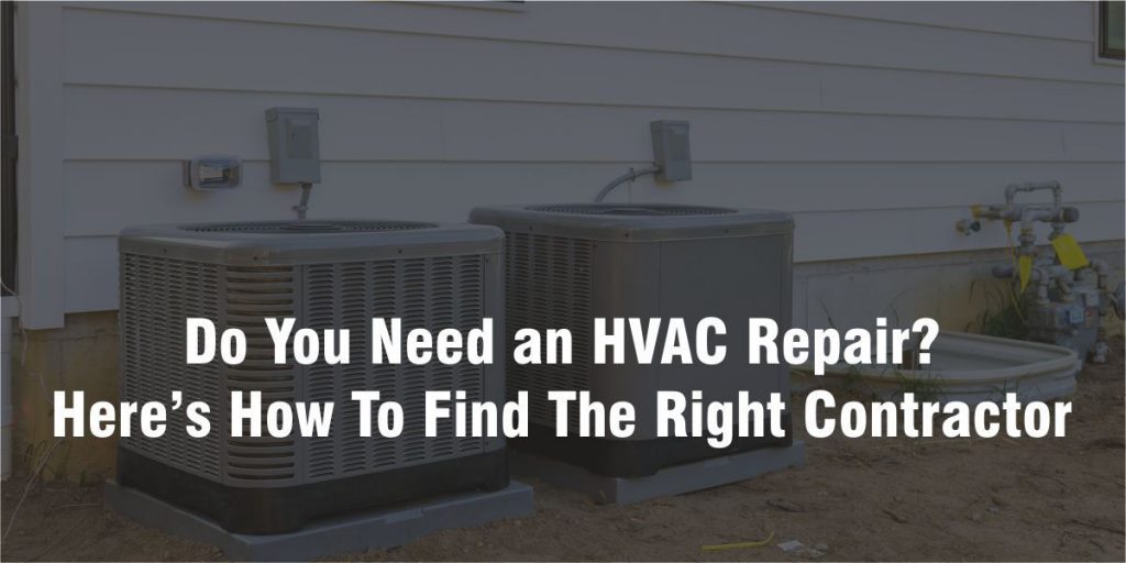 Do You Need an HVAC Repair? Here’s How To Find The Right Contractor 1 HVAC Repair