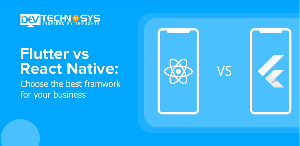 Flutter v/s React Native: Choose the Best Framework for Your Business 1 Best Framework for Your Business