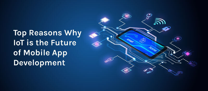IoT is the Future of Mobile App Development