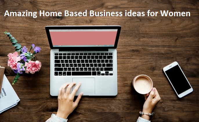 Home Based Business ideas for Women