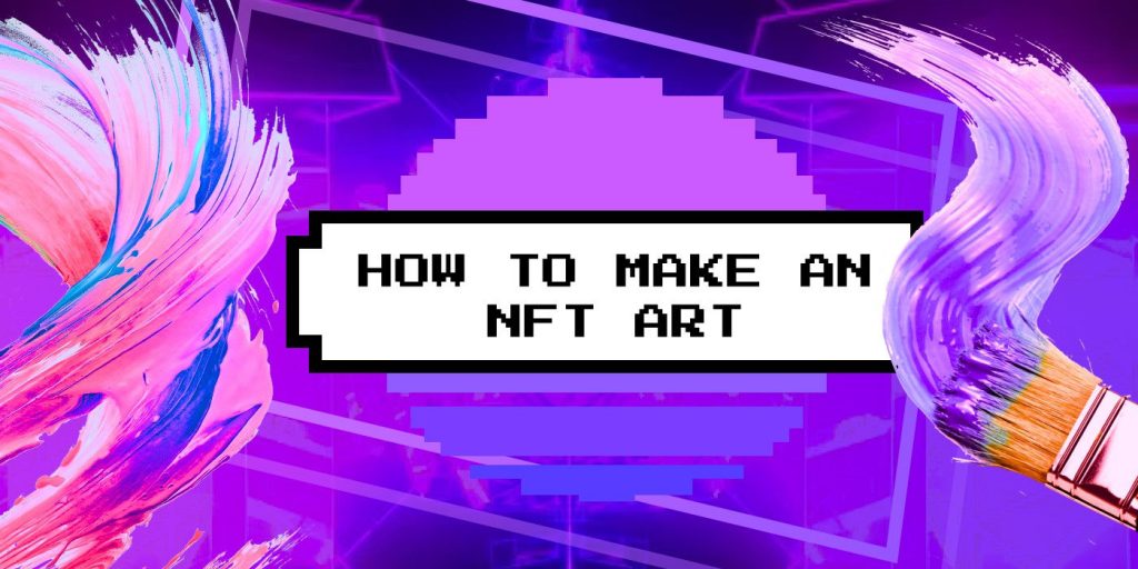 How to Make an NFT Art? 1 NFT Art