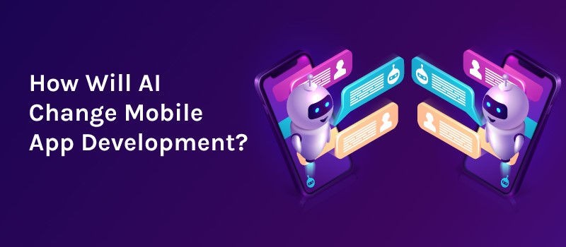 How Will AI Change Mobile App Development? 1 Mobile App Development
