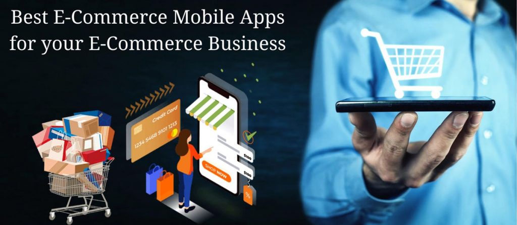 Best E-Commerce Mobile Apps for your E-Commerce Business 1 E-Commerce Mobile Apps
