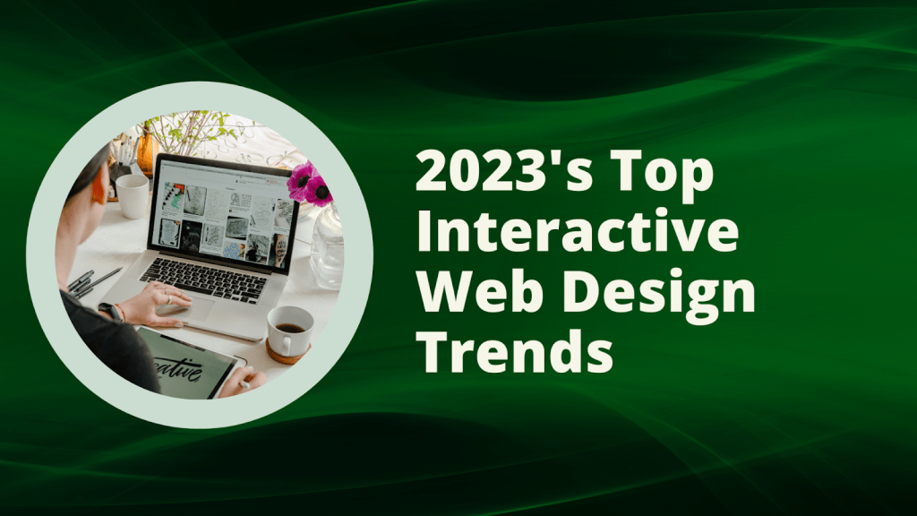 2023's Top Interactive Web Design Trends 1 interactive web design trends