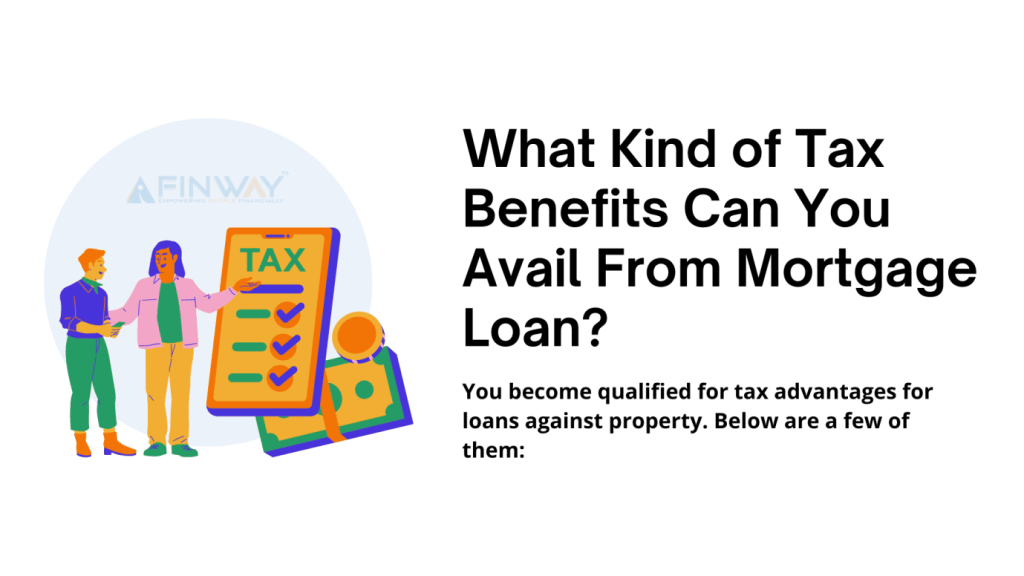 What Kind of Tax Benefits Can You Avail From Mortgage Loan? 1 tax benefits