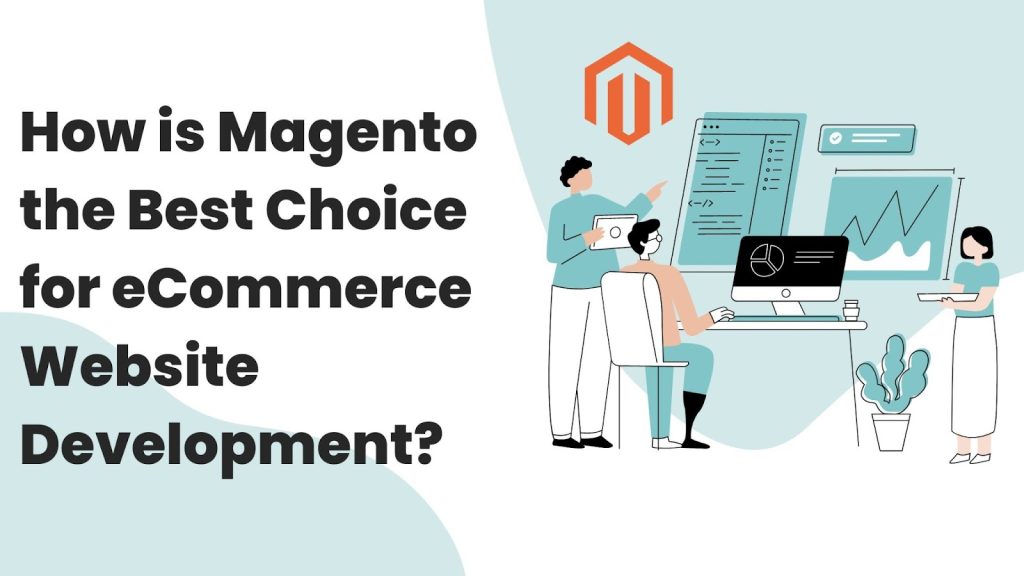 How is Magento the Best Choice for eCommerce Website Development? 1 magento