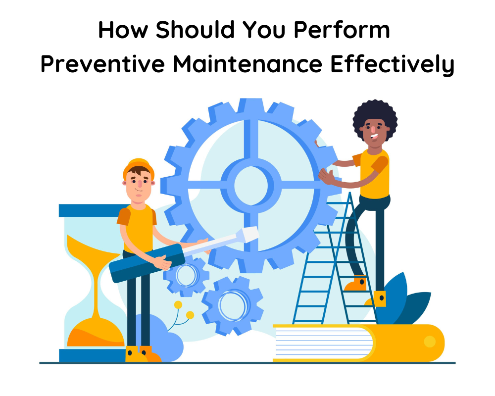 How Should You Perform Preventive Maintenance Effectively 1 Preventive Maintenance