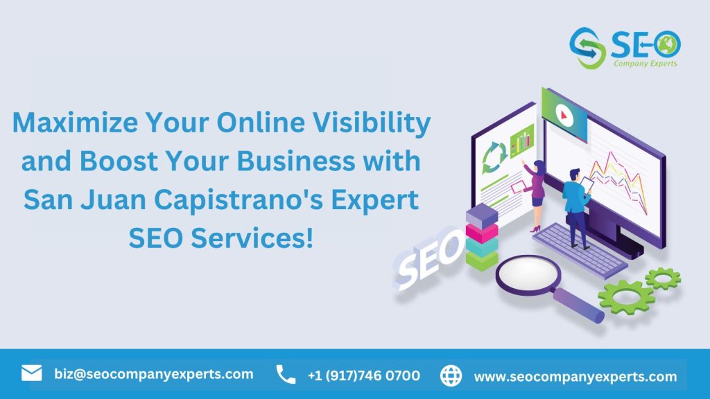 Maximize Your Online Visibility and Boost Your Business with San Juan Capistrano's Expert SEO Services! 1 Boost Your Business