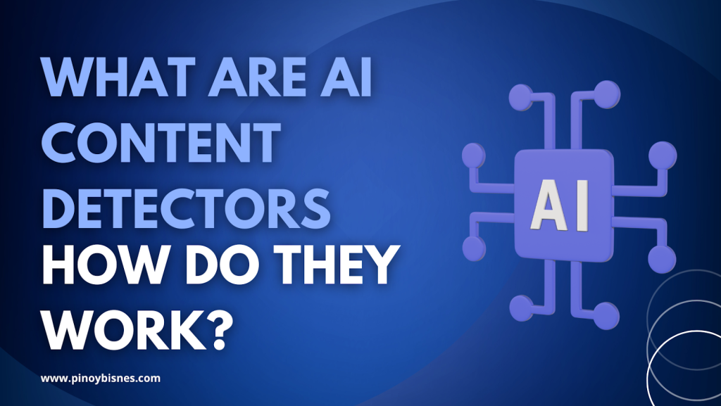 WHAT ARE AI CONTENT DETECTORS AND HOW DO THEY WORK? AI content detectors