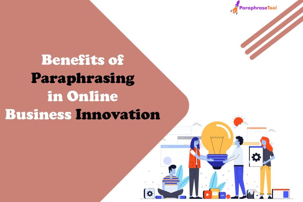 Unveiling the Benefits of Paraphrasing in Online Business Innovation 1 Benefits of Paraphrasing in Online Business Innovation