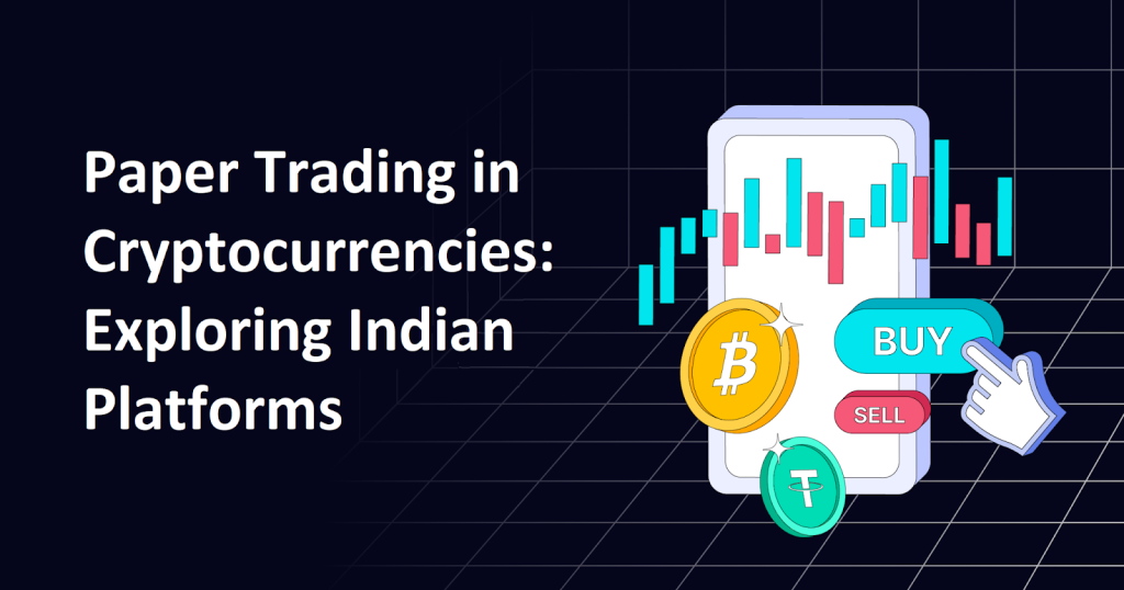 Paper Trading in Cryptocurrencies: Exploring Indian Platforms 1 Paper Trading in Cryptocurrencies