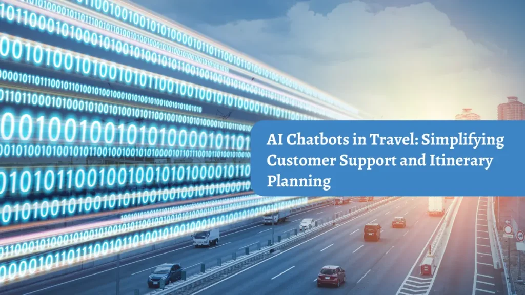 Chatbots in Travel: Simplifying Customer Support and Itinerary Planning 1 Chatbots in Travel