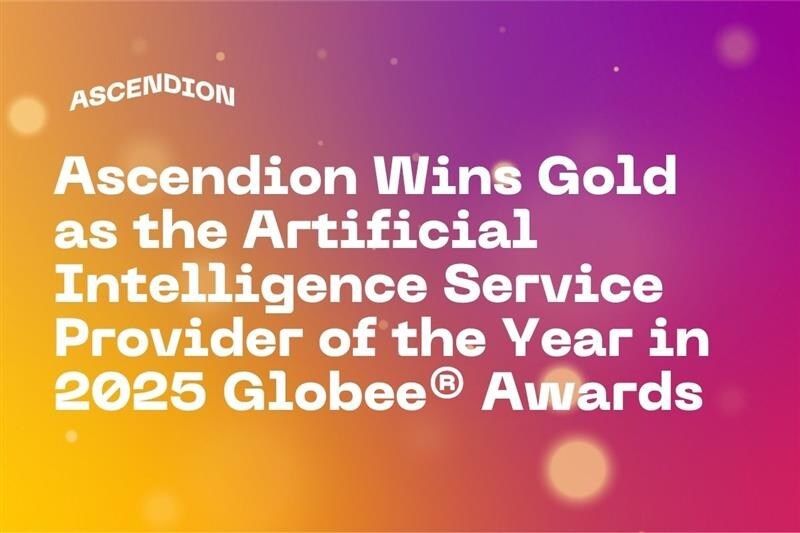 Ascendion Wins Gold as the Artificial Intelligence Service Provider of the Year in 2025 Globee® Awards 5 Ascendion Wins Gold as Artificial Intelligence Service Provider of the year in 2025 Globee Awards