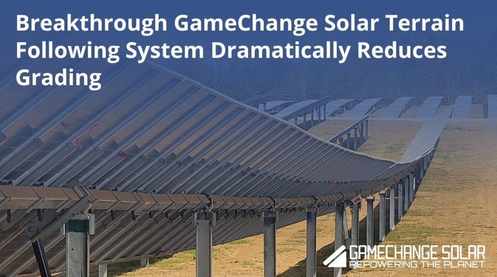 Breakthrough GameChange Solar Terrain Following System Dramatically Reduces Grading 7 Breakthrough Terrain Following