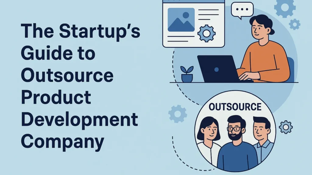 The Startup’s Guide to outsource product development company 1 The Startup’s Guide to outsource product development company
