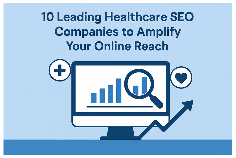 10 Leading Healthcare SEO Companies to Amplify Your Online Reach 1 Healthcare SEO Companies