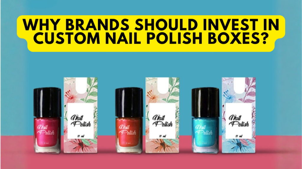 Custom Nail Polish Boxes
