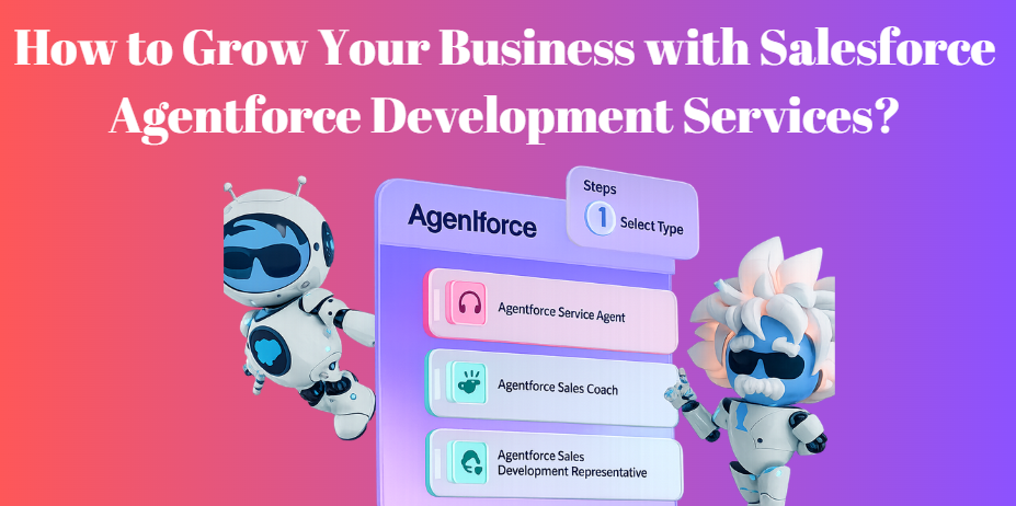 How to Grow Your Business with Salesforce Agentforce Development Services? 1 How to Grow Your Business with Salesforce Agentforce Development Services?